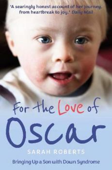 Paperback For the Love of Oscar: Bringing Up a Son with Down Syndrome Book