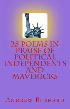 Paperback 25 Poems in Praise of Political Independents and Mavericks Book