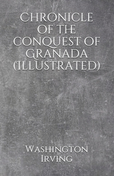 Paperback Chronicle of the conquest of Granada (Illustrated) Book