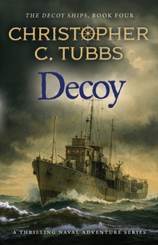 Paperback Decoy: a thrilling historical WWII naval adventure (The Decoy Ships) Book