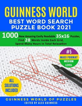 Paperback Guinness World Best Word Search Puzzle Book 2021 #5 Maxi Format Medium Level: 1000 New Amazing Easily Readable 35x16 Puzzles, Find 28 Words Inside Eac Book