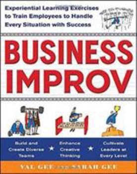 Paperback Business Improv: Experiential Learning Exercises to Train Employees to Handle Every Situation with Success Book