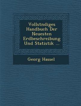 Paperback Vollst�ndiges Handbuch Der Neuesten Erdbeschreibung Und Statistik ... [German] Book