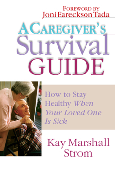Paperback A Caregiver's Survival Guide: How to Stay Healthy When Your Loved One Is Sick Book