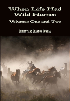 Hardcover When Life Had Wild Horses Volumes One and Two Book