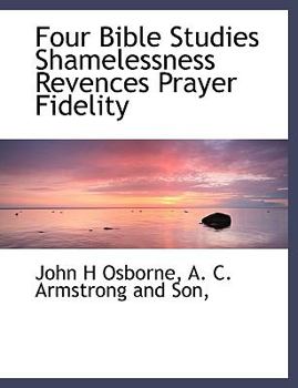 Paperback Four Bible Studies Shamelessness Revences Prayer Fidelity Book