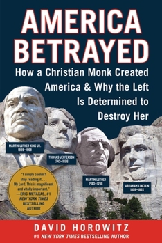 Hardcover America Betrayed: How a Christian Monk Created America & Why the Left Is Determined to Destroy Her Book