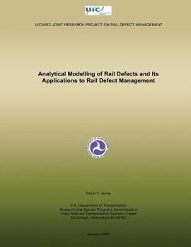 Analytical Modelling of Rail Defects and Its Applications to Rail Defect Managem