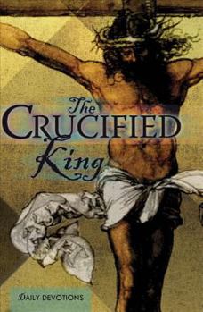 Paperback The Crucified King: Daily Devotions Book