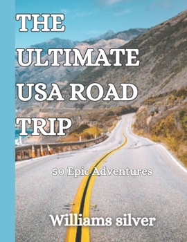 Paperback The Ultimate USA Road Trip: 50 Epic Adventures Book