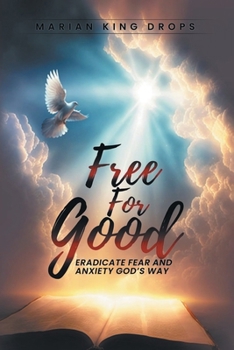 Paperback Free for Good: Eradicate Fear and Anxiety God's Way Book