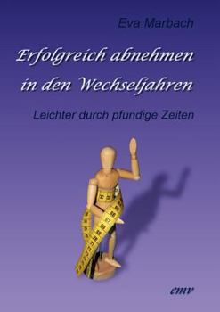 Paperback Erfolgreich abnehmen in den Wechseljahren: Leichter durch pfundige Zeiten [German] Book