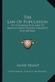 The law of Population: Its Consequences, and Its Bearing Upon Human Conduct and Morals