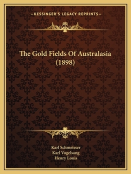 Paperback The Gold Fields Of Australasia (1898) Book