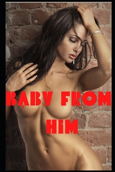 Baby from him: handjob hardcore blowjob cumshot rough anal bondage bdsm creampie squirt orgasm