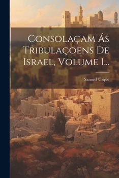 Paperback Consolaçam Ás Tribulaçoens De Israel, Volume 1... [Portuguese] Book
