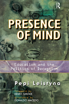 Paperback Presence Of Mind: Education And The Politics Of Deception Book