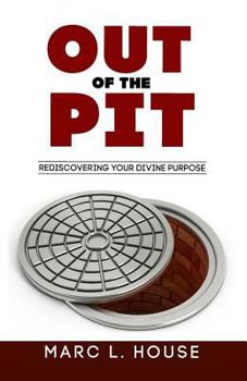 Paperback Out Of The Pit: Rediscovering Your Divine Purpose Book