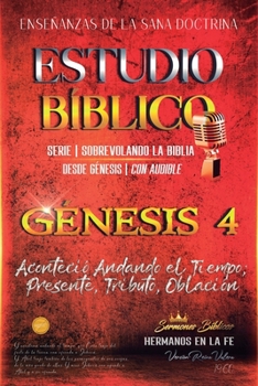 Paperback Estudio Bíblico: Génesis 4: Aconteció Andando el Tiempo; Presente, Tributo, Oblación [Spanish] Book