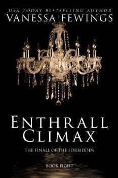 Enthrall Climax: Book 8 - Book #8 of the Enthrall Sessions