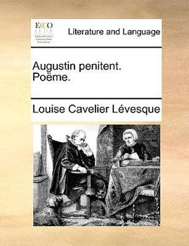 Augustin penitent. Poëme.