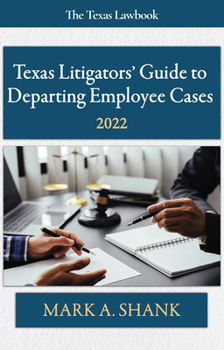 Paperback Texas Litigators' Guide to Departing Employee Cases: 2022 Book