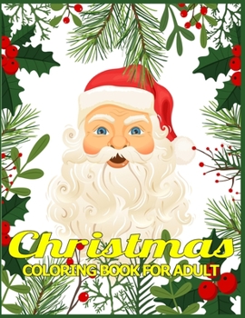 Christmas Coloring Book for Adult: Adult’s Christmas Gift or Present for Adult - 50  Beautiful Pages to Color with Holiday Season, Christmas, and Silly Snowman & More!