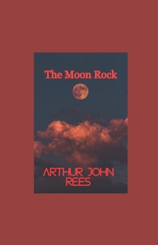 The Moon Rock illustrated: Arthur John Rees