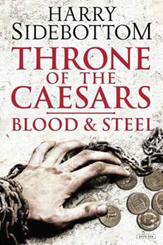 Throne of the Caesars: Blood and Steel - Book #2 of the Throne of the Caesars