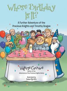 Hardcover Whose Birthday Is It?: A Further Adventure of the Precious Knights and Timothy Dragon Book