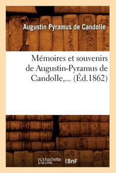 Paperback Mémoires Et Souvenirs de Augustin-Pyramus de Candolle (Éd.1862) [French] Book