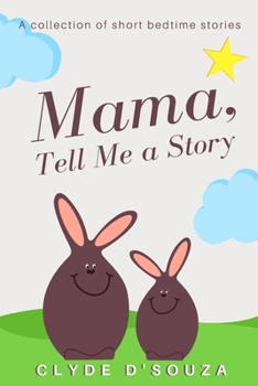Paperback Mama, Tell Me a Story: A Collection of Short Bedtime Stories Book