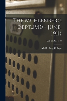Paperback The Muhlenberg (Sept.,1910 - June, 1911); Vol. 29, no. 1-10 Book