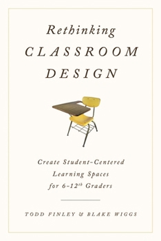 Hardcover Rethinking Classroom Design: Create Student-Centered Learning Spaces for 6-12th Graders Book