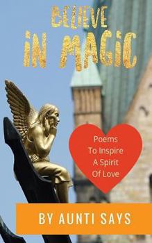Paperback Believe in Magic: Poems to Inspire a Spirit of Love Book