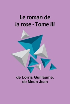 Paperback Le roman de la rose - Tome III [French] Book