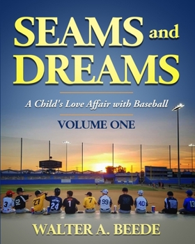 Paperback Seams and Dreams: A Child's Love Affair with Baseball Volume One Book
