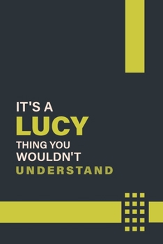 Paperback It's a Lucy Thing You Wouldn't Understand: Lined Notebook / Journal Gift, 6x9, Soft Cover, 120 Pages, Glossy Finish Book