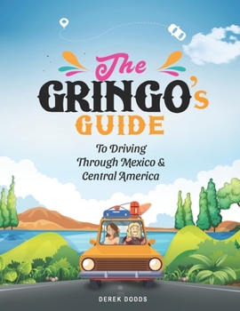Paperback The Gringo's Guide To Driving Through Mexico and Central America Book
