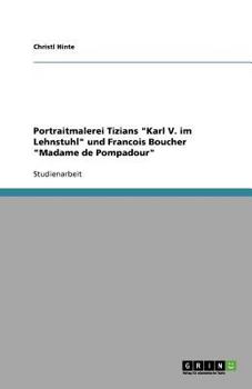 Portraitmalerei Tizians "Karl V. im Lehnstuhl" und Francois Boucher "Madame de Pompadour"