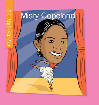 Misty Copeland - Book  of the My Itty-Bitty Bio