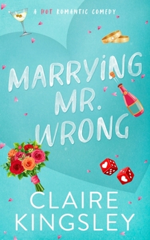 Paperback Marrying Mr. Wrong: A Hot Romantic Comedy Book