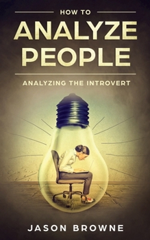 Paperback How To Analyze People: Analyzing the Introvert Book