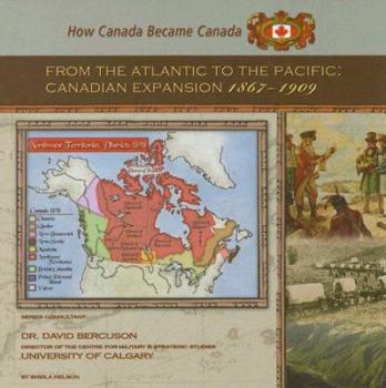 Library Binding From the Atlantic to the Pacific: Canadian Expansion, 1867-1909 Book