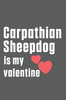 Paperback Carpathian Sheepdog is my valentine: For Carpathian Sheepdog Fans Book