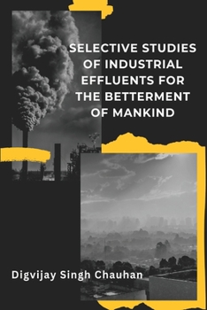 Paperback Selective Studies of Industrial Effluents for the Betterment of Mankind Book