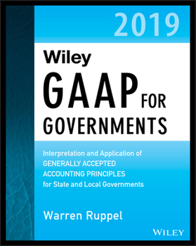Paperback Wiley GAAP for Governments 2019: Interpretation and Application of Generally Accepted Accounting Principles for State and Local Governments Book