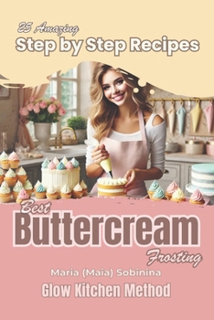 Paperback Buttercream Frosting: 25 Amazing Step by Step Recipes Book