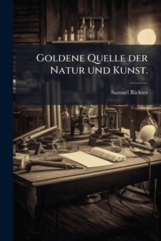 Paperback Goldene Quelle Der Natur Und Kunst. [German] Book