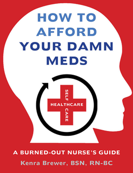 Paperback How to Afford Your Damn Meds: A Burned-Out Nurse's Guide Book